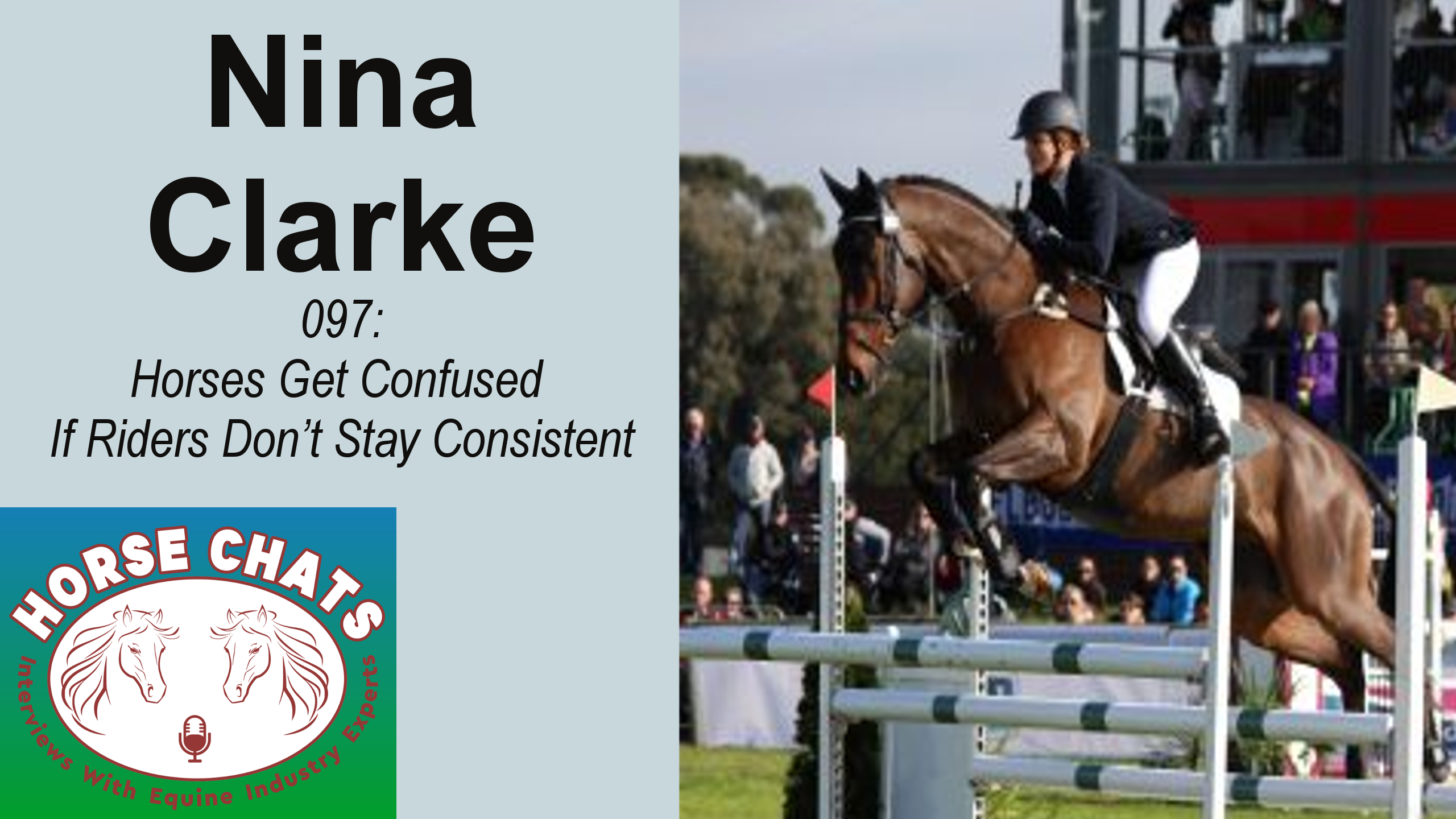0097: Nina Clarke - Horses Get Confused If Riders Don't Stay Consistent