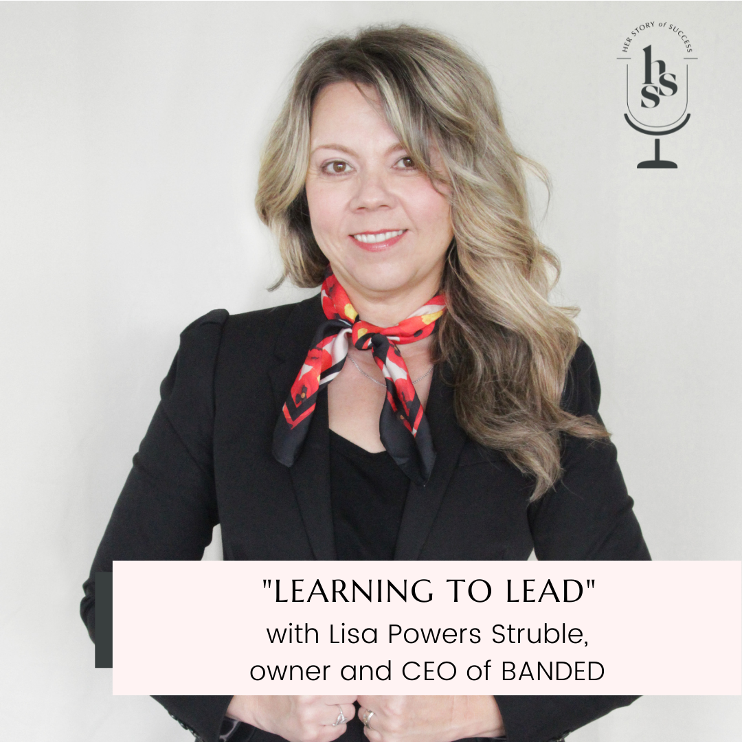 Learning to Lead with Lisa Powers Struble