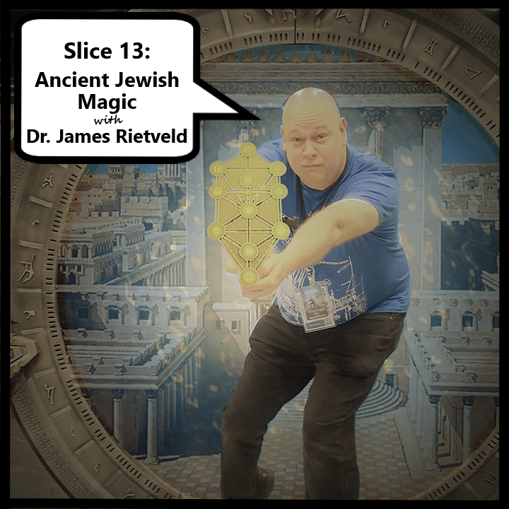 13 Ancient Jewish Magic with Dr. James Rietveld
