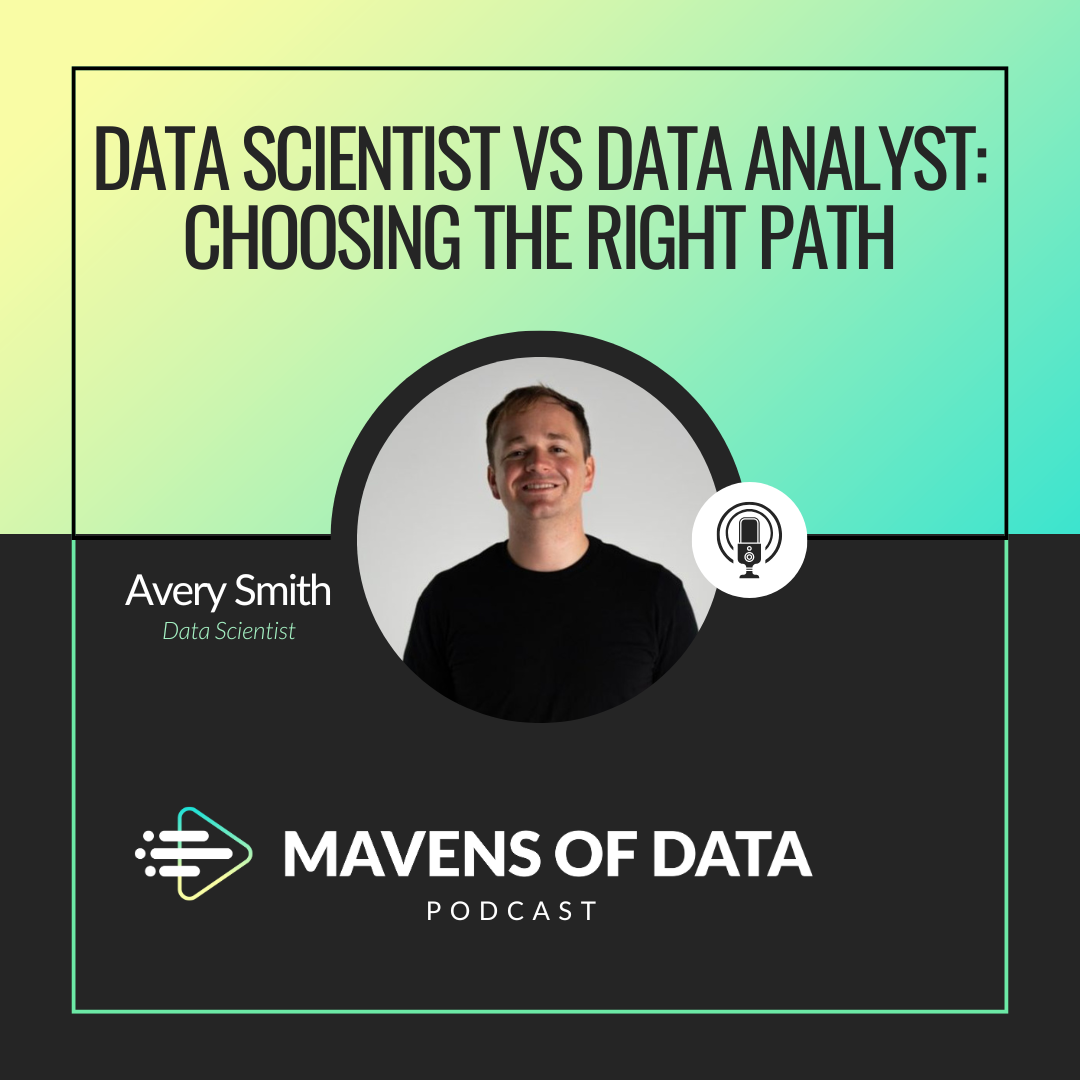Data Scientist vs Data Analyst: Choosing the Right Path (w/ Avery Smith)