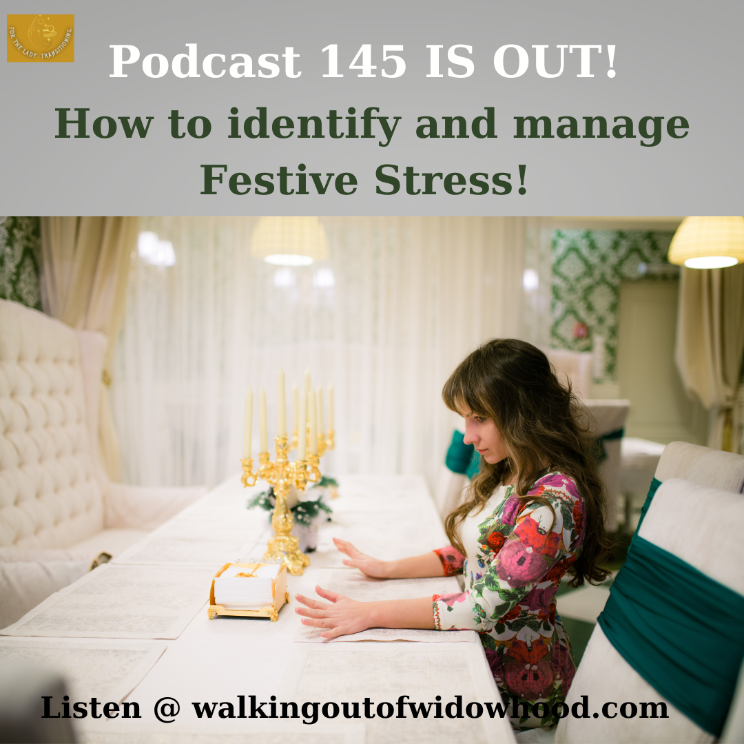 Podcast 145 HOW TO IDENTIFY AND MANAGE FESTIVE STRESS - AS A WIDOW!