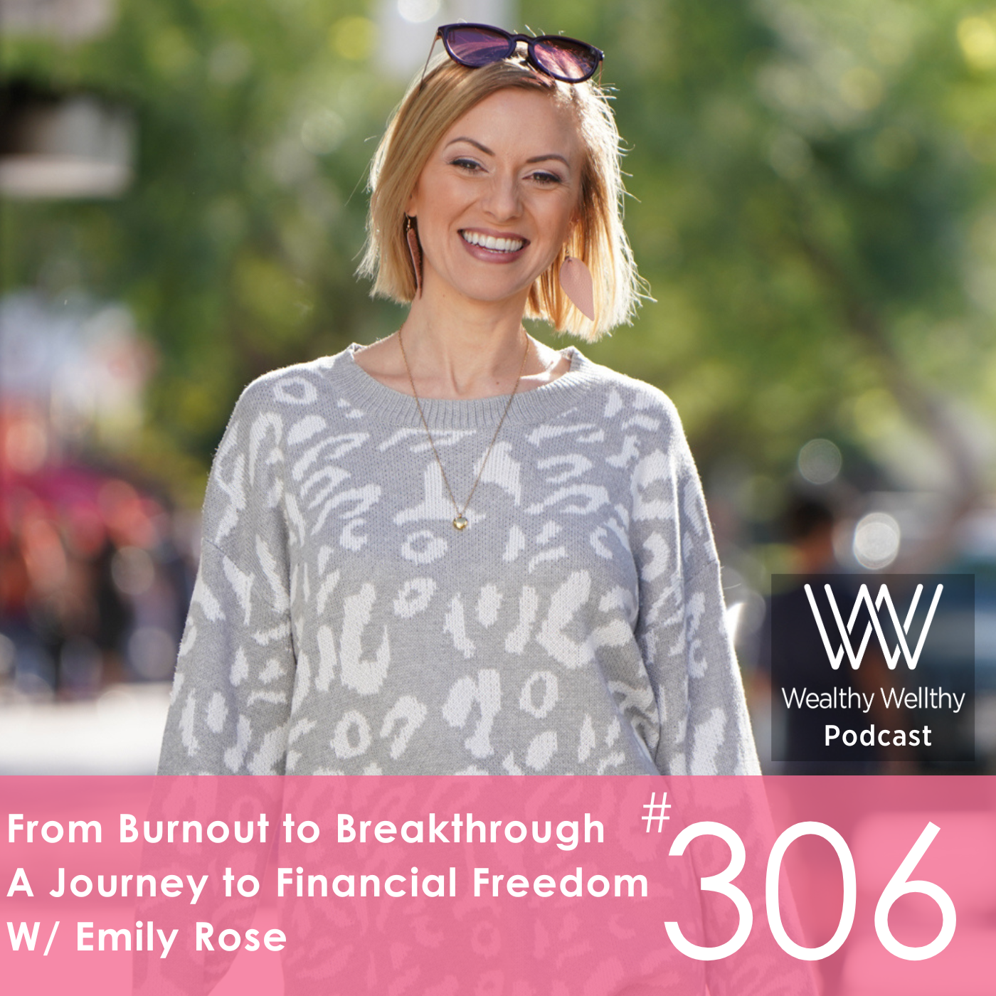 #306 From Burnout to Breakthrough: A Journey to Financial Freedom W/ Emily Rose