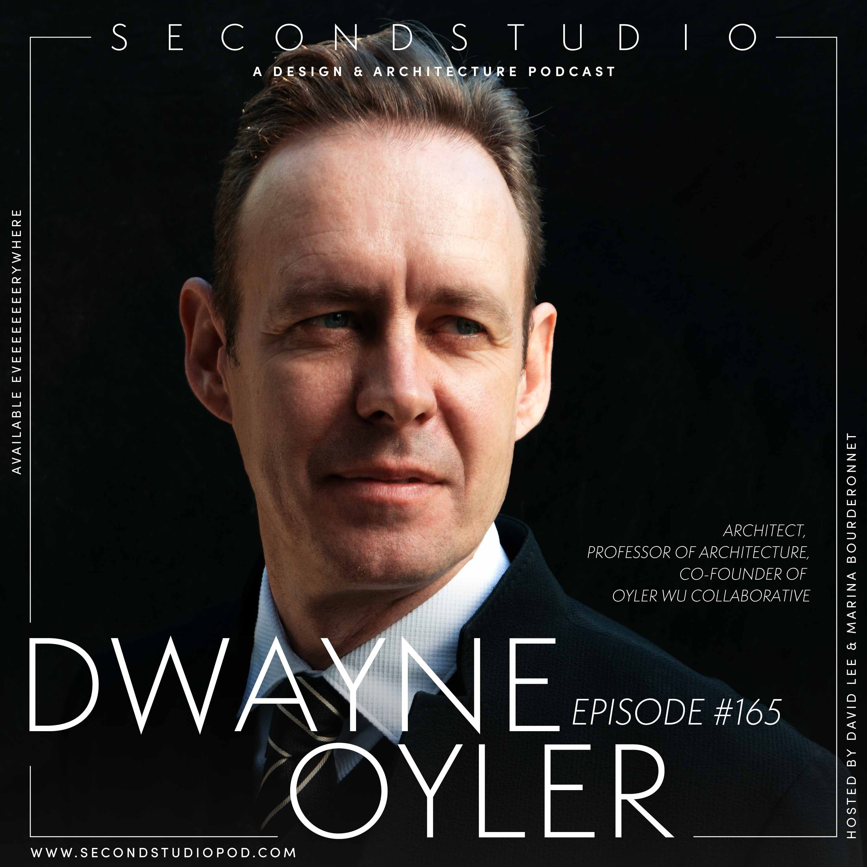 #165 - Dwayne Oyler, Architect & Professor at SCI-Arc on Digital and Physical Processes and Oyler Wu Collaborative