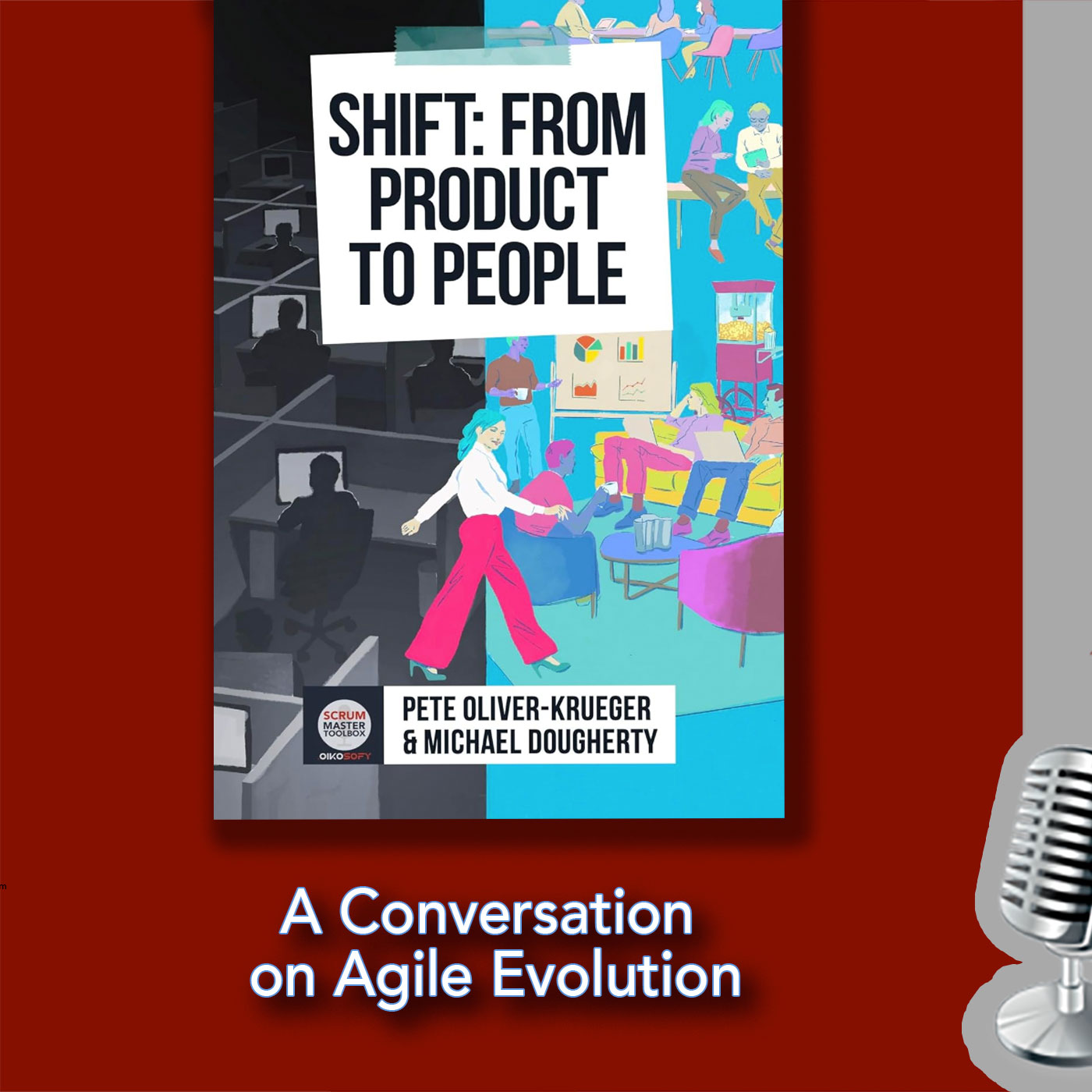 Shift: From Product to People - A Conversation on Agile Evolution
