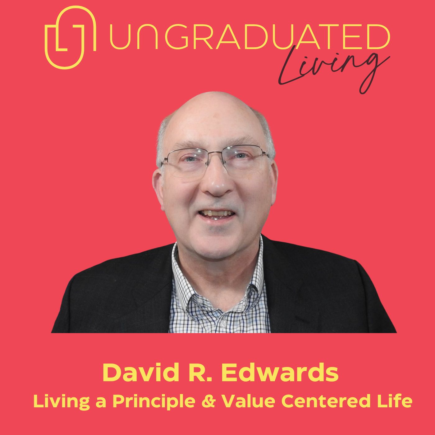 |David R. Edwards| Living a Principled & Value Centered Life
