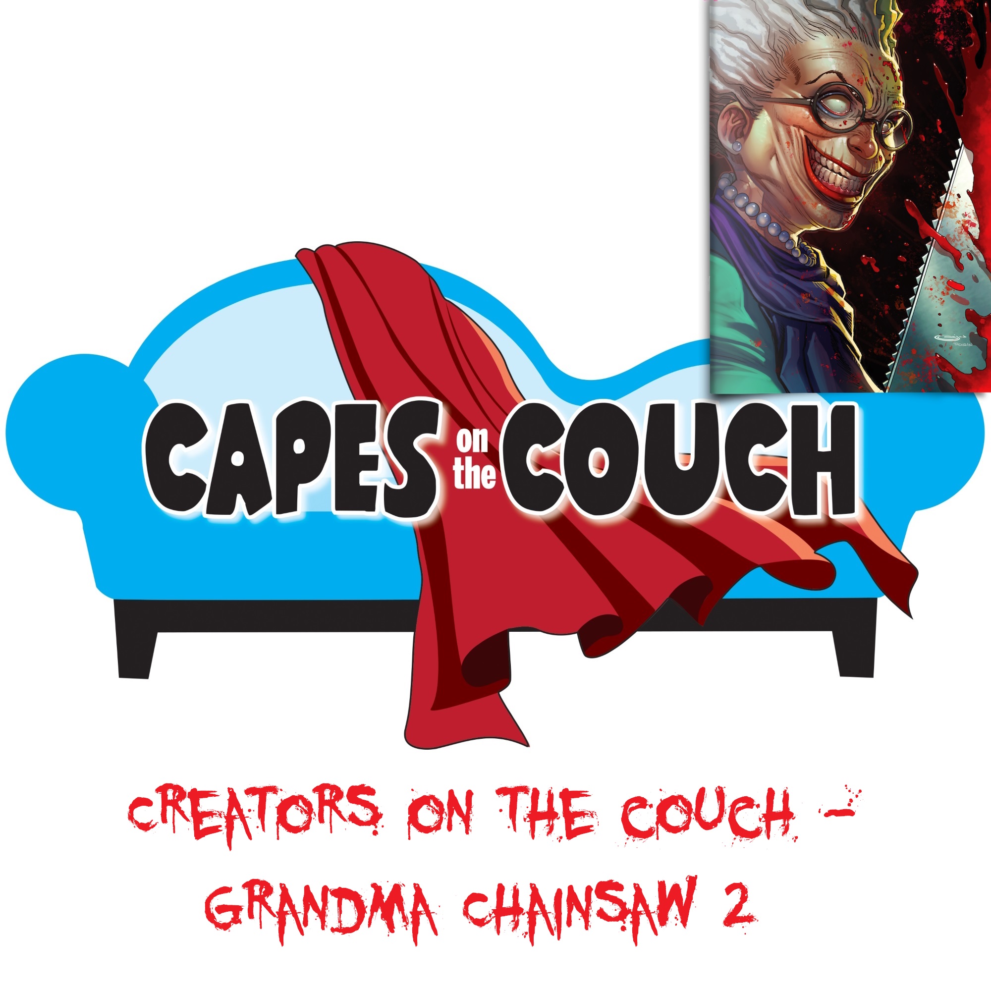 Creators on the Couch - Grandma Chainsaw 2