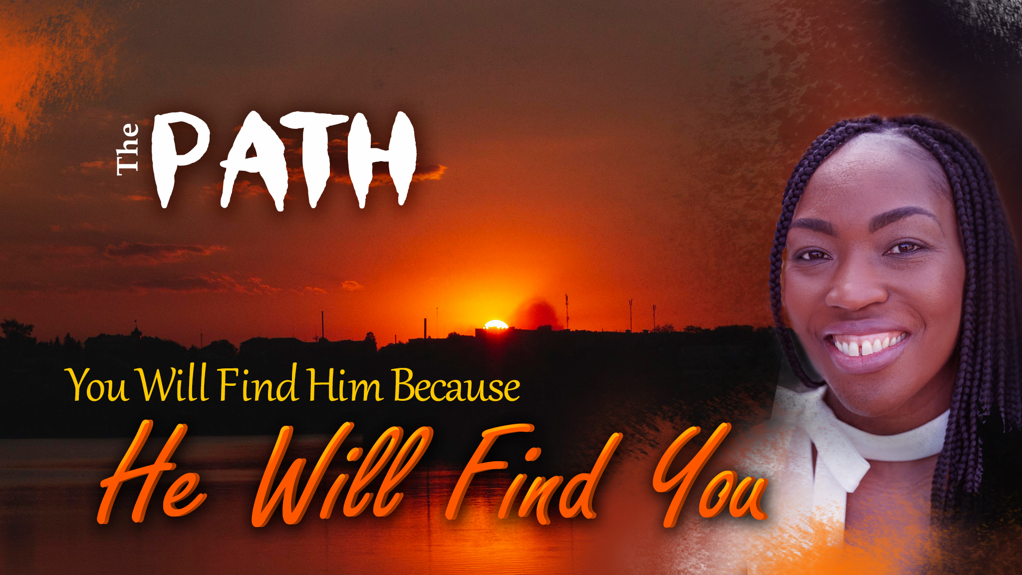 You Will Find Him Because He Will Find You