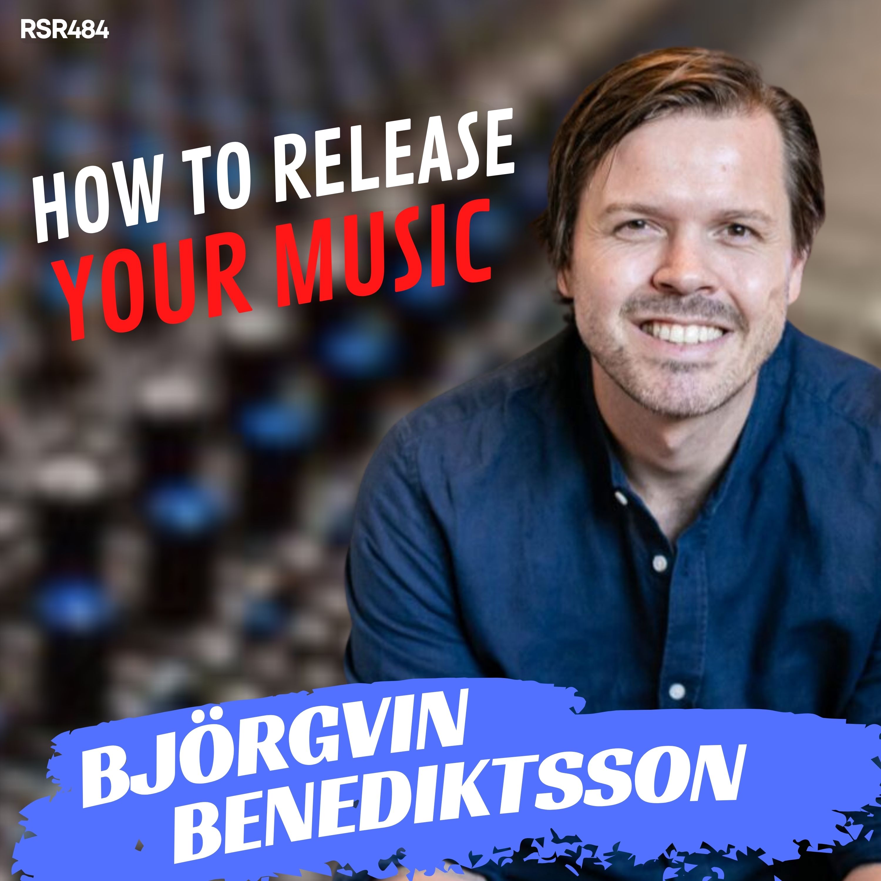RSR484 - Björgvin Benediktsson - How to Write, Record, Mix, and Release Your Own Music