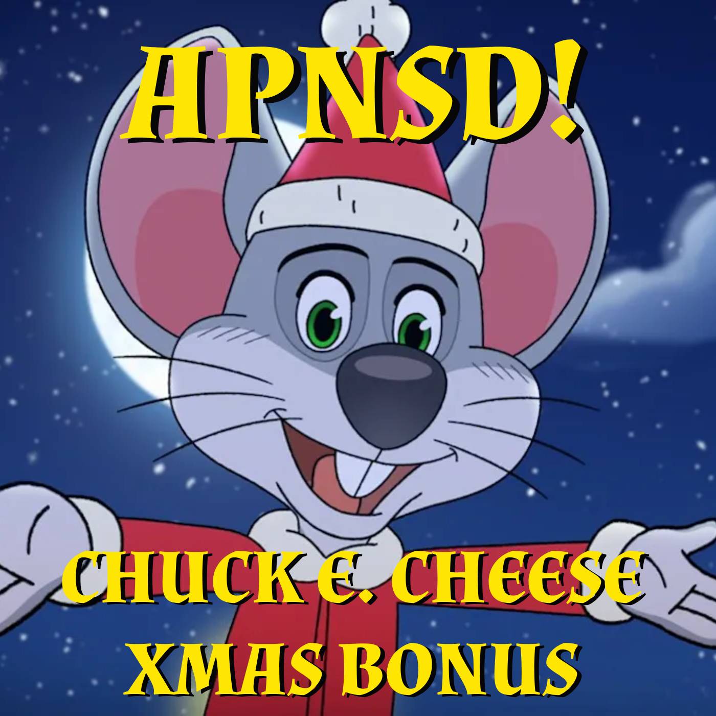 APNSD! Chuck E. Cheese Xmas Bonus Episode