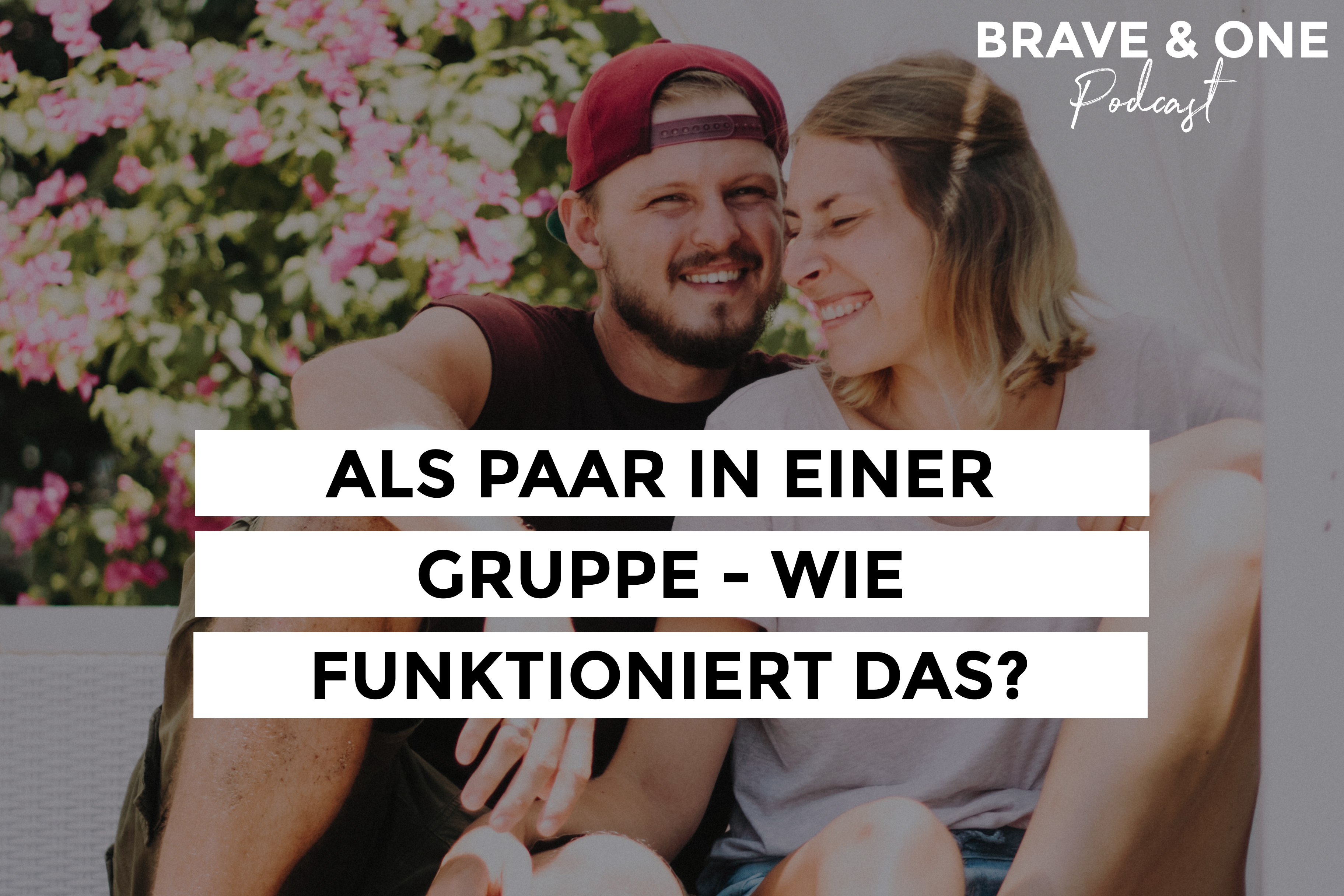 Brave & One | Der Beziehungspodcast