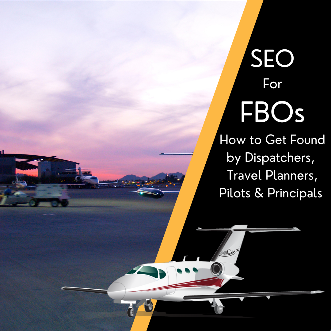 SEO For FBOs How to Get Found by Dispatchers,  Travel Planners, Pilots & Principals