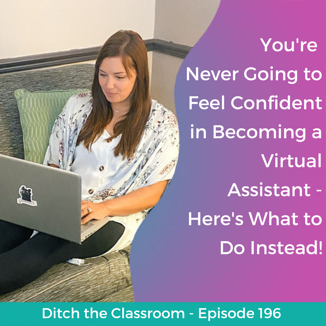 196 // You're Never Going to Feel Confident in Becoming a Virtual Assistant - Here's What to Do Instead!