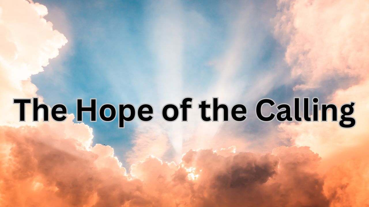 The Hope of the Calling, Ephesians 1:18