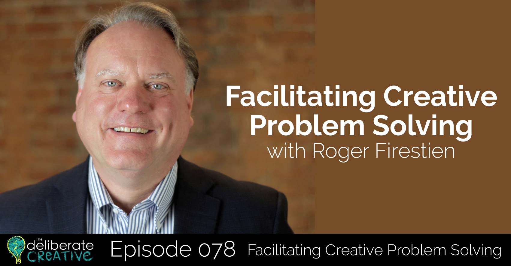 Episode 78: Facilitating Creative Problem Solving with Roger Firestien