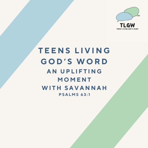 An Uplifting Moment with Savannah: Psalms 63:1