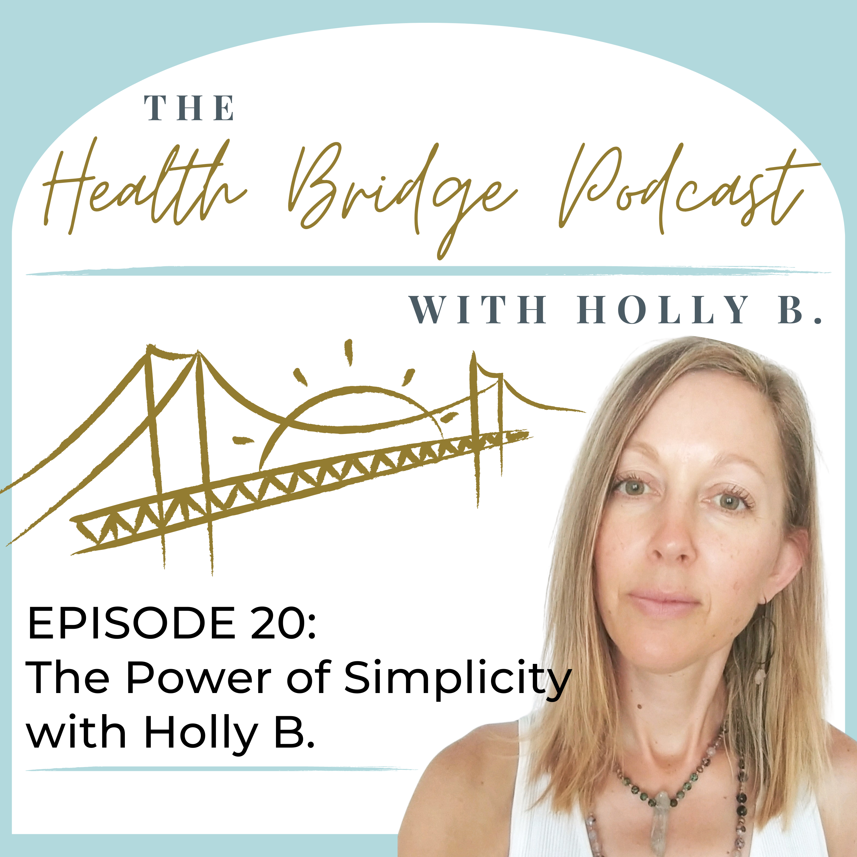 The Health Bridge Podcast with Holly B.