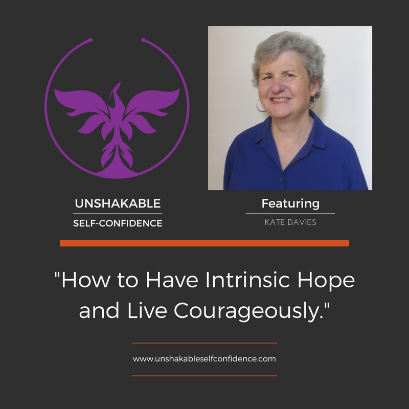 Kate Davies - How to Have Intrinsic Hope and Live Courageously