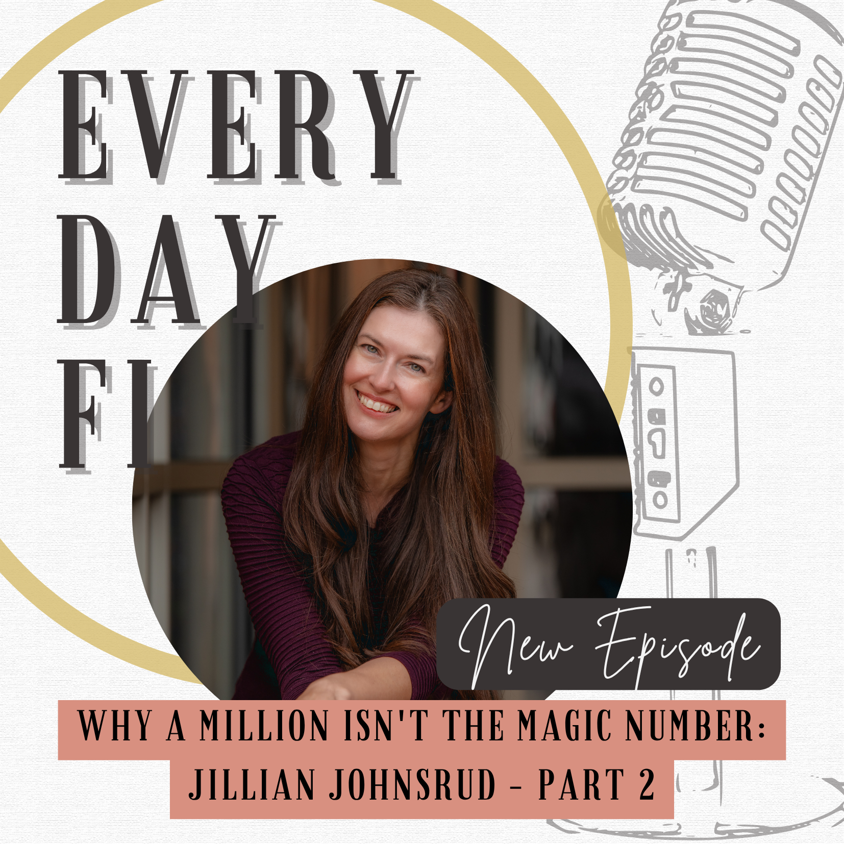 Why a Million Isn't the Magic Number - Jillian Johnsrud, Part 2 | Ep. 77 Why a Million Isn't the Magic Number - Jillian Johnsrud, Part 2 | Ep. 77