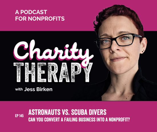 145: Astronauts vs. Scuba Divers | Can You Convert a Failing Business Into a Nonprofit?