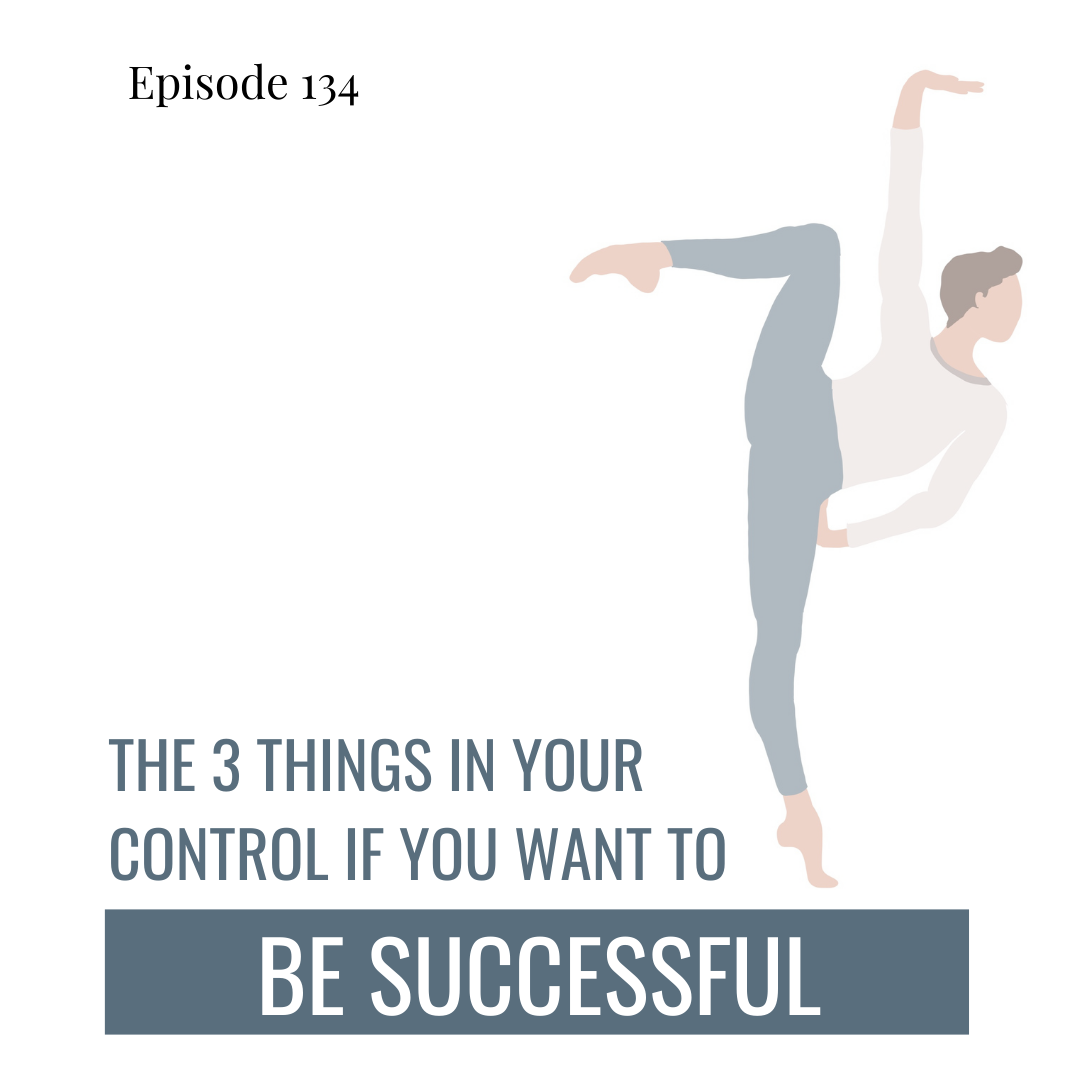 134. The 3 Things In Your Control if You Want to Be Successful