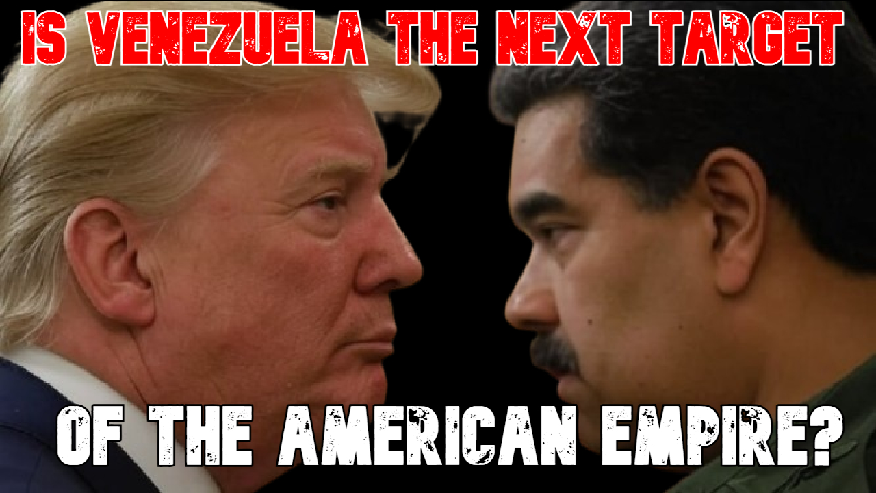 Is Venezuela the Next Target of the American Empire?