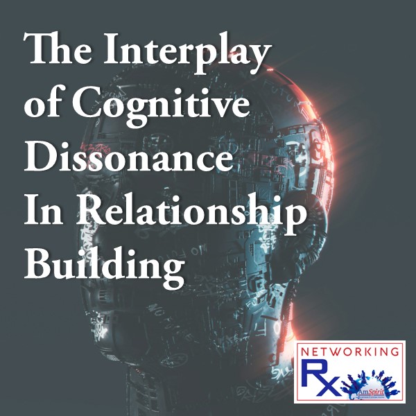 The Interplay of Cognitive Dissonance In Relationship Building (EPS 841)