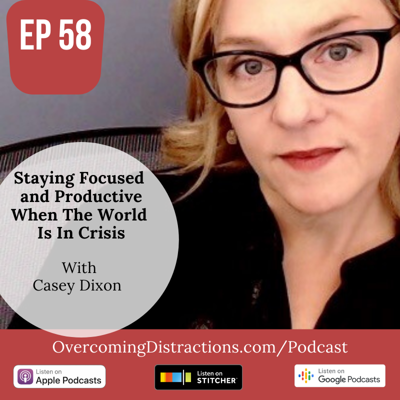 Staying Focused and Productive When The World Is In Crisis