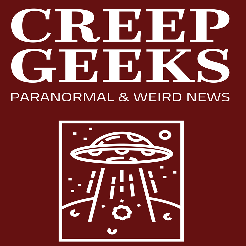 CreepGeeks Paranormal and Weird News Podcast
