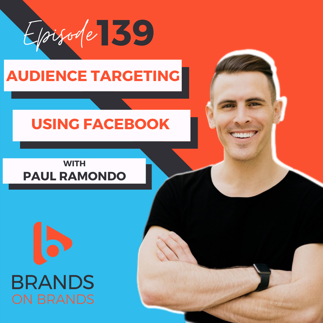Audience Targeting Using Facebook with Paul Ramondo | Ep. 139