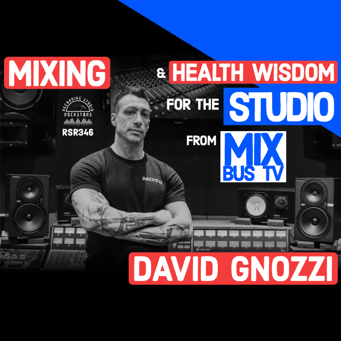 RSR346 - David Gnozzi - Mixing and Health Wisdom for the Studio From Mix Bus TV
