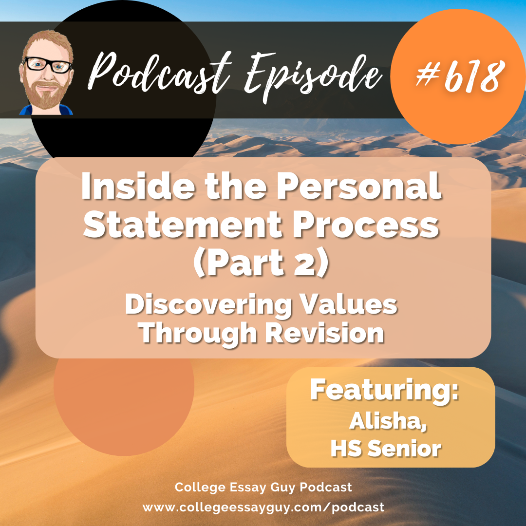 618: Inside the Personal Statement Process (Part 2): Discovering Values Through Revision with Alisha, HS Senior