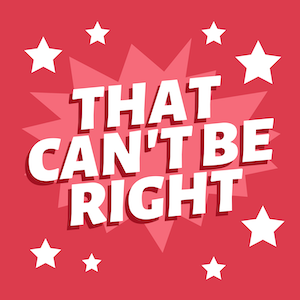 That Can\'t Be Right