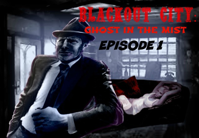 BLACKOUT CITY: GHOST IN THE MIST EP 1