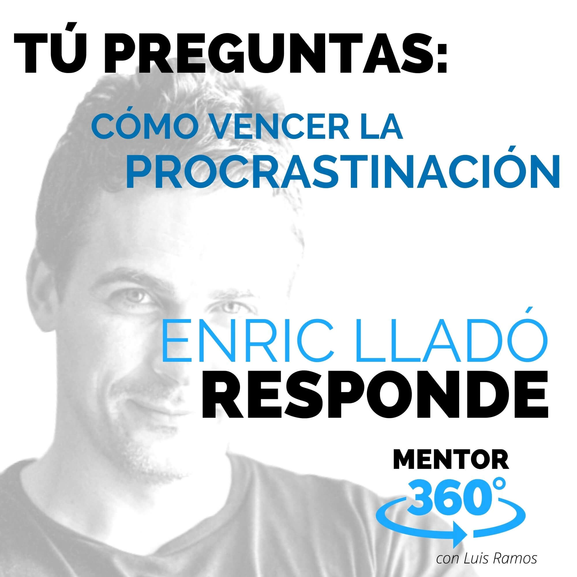 Cómo Vencer La Procrastinación, con Enric Lladó - MENTOR360