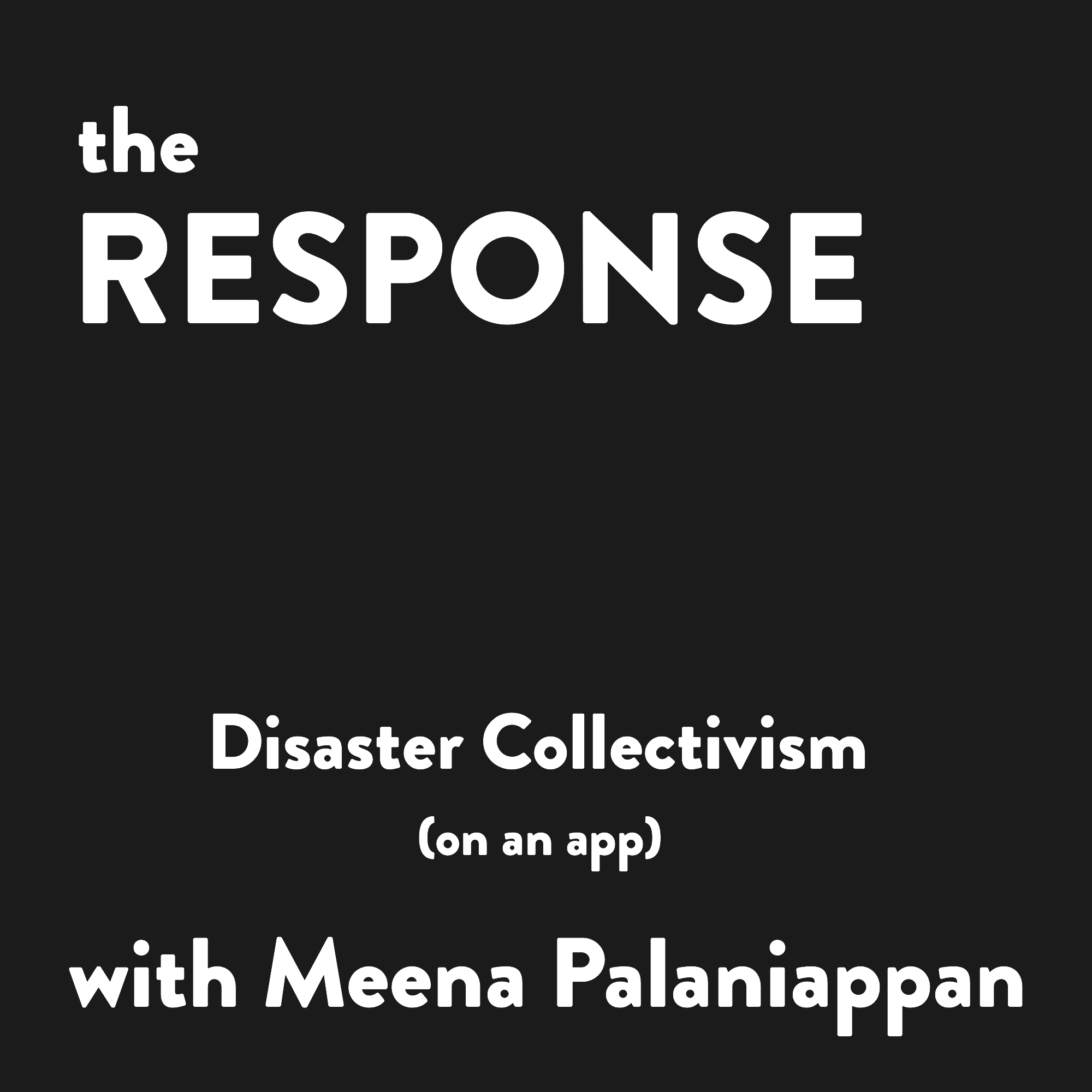 Disaster Collectivism on an App with Meena Palaniappan