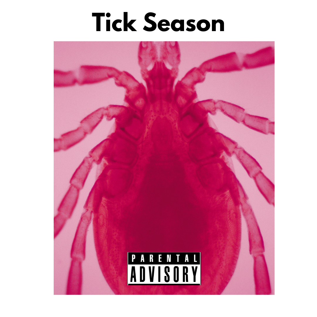It's Always Tick Season