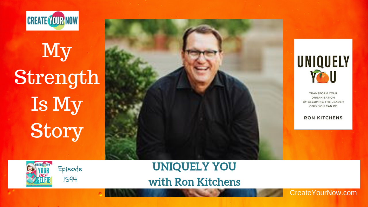 1594 My Strength Is My Story with Ron Kitchens, Uniquely You