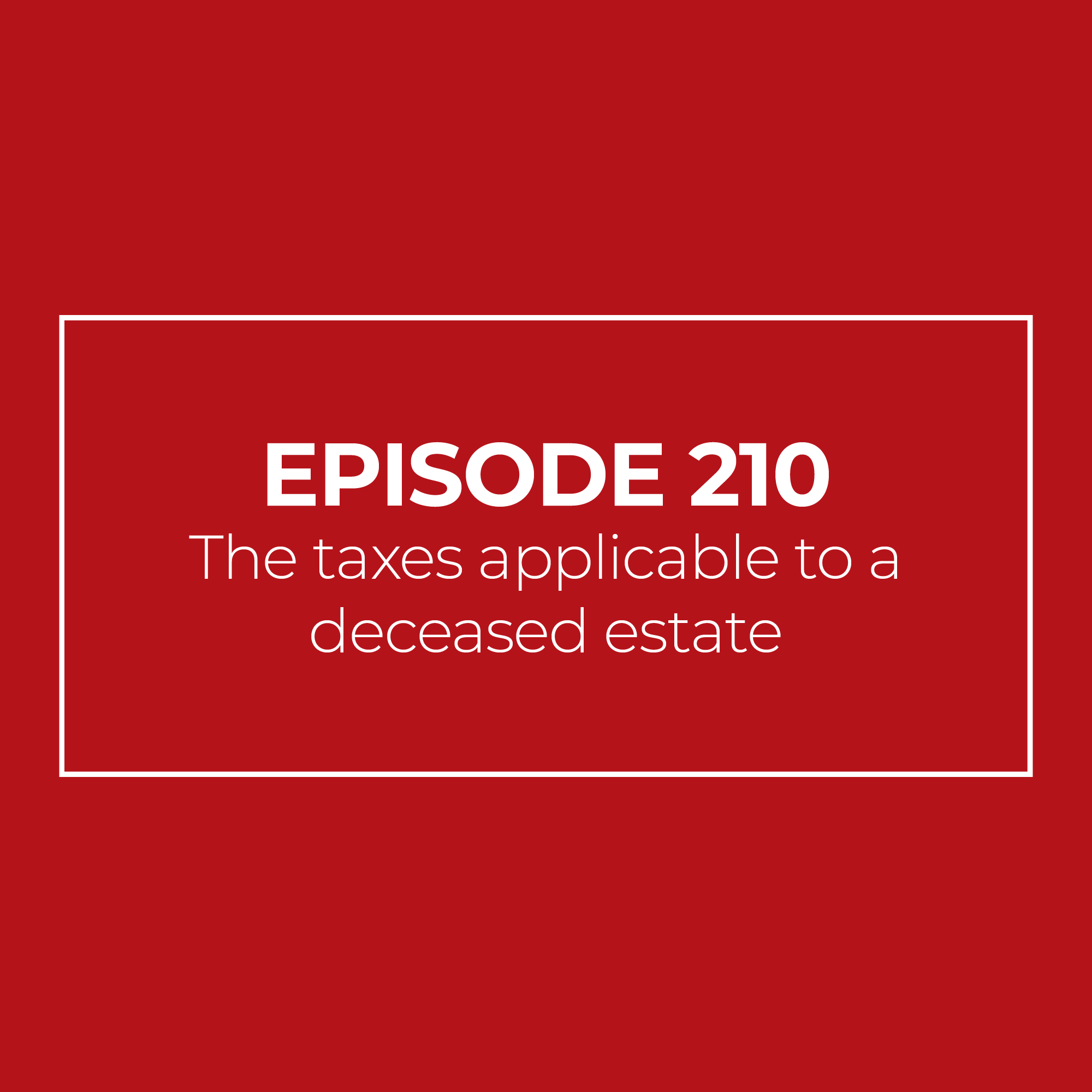 The taxes applicable to a deceased estate