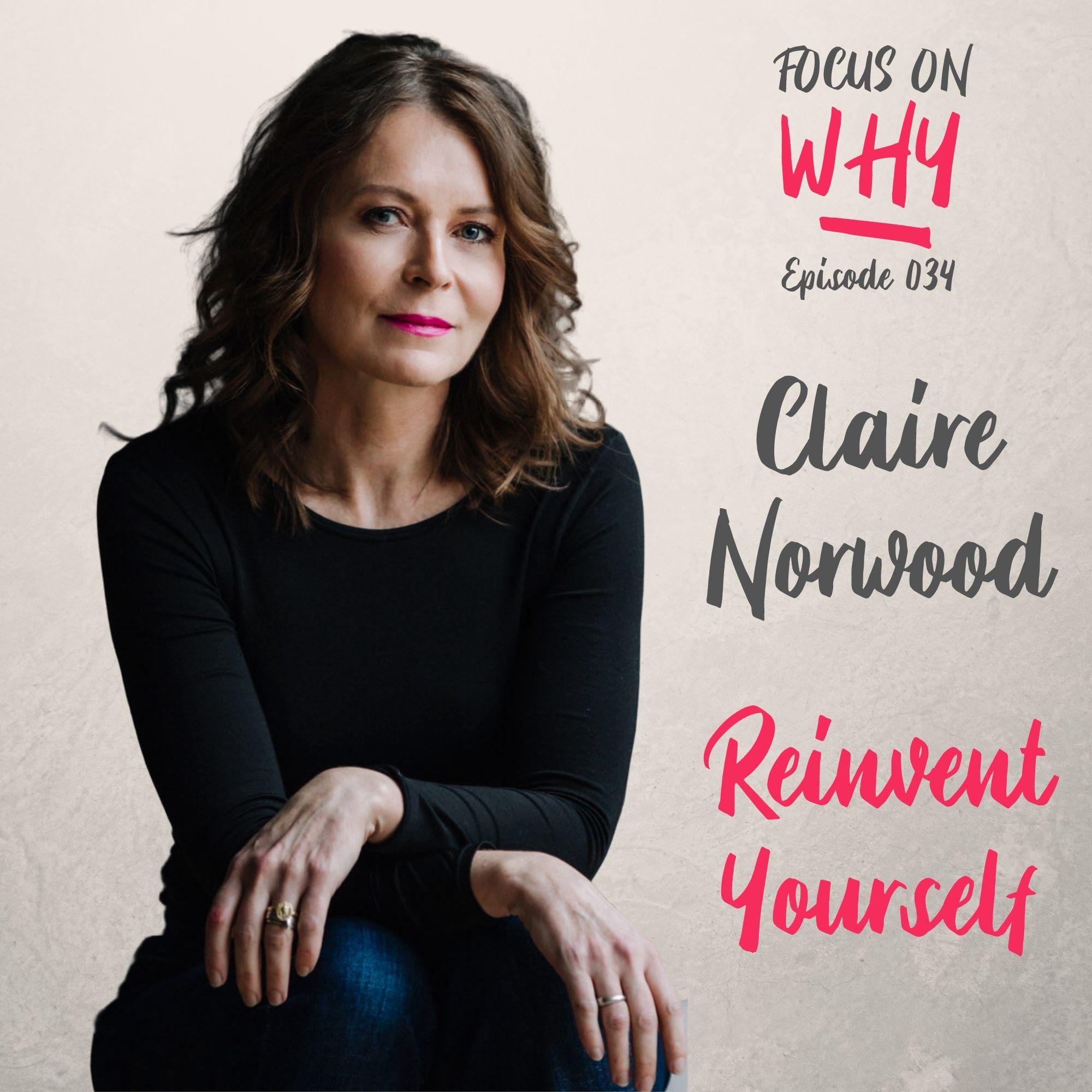 034 Reinvent Yourself with Claire Norwood