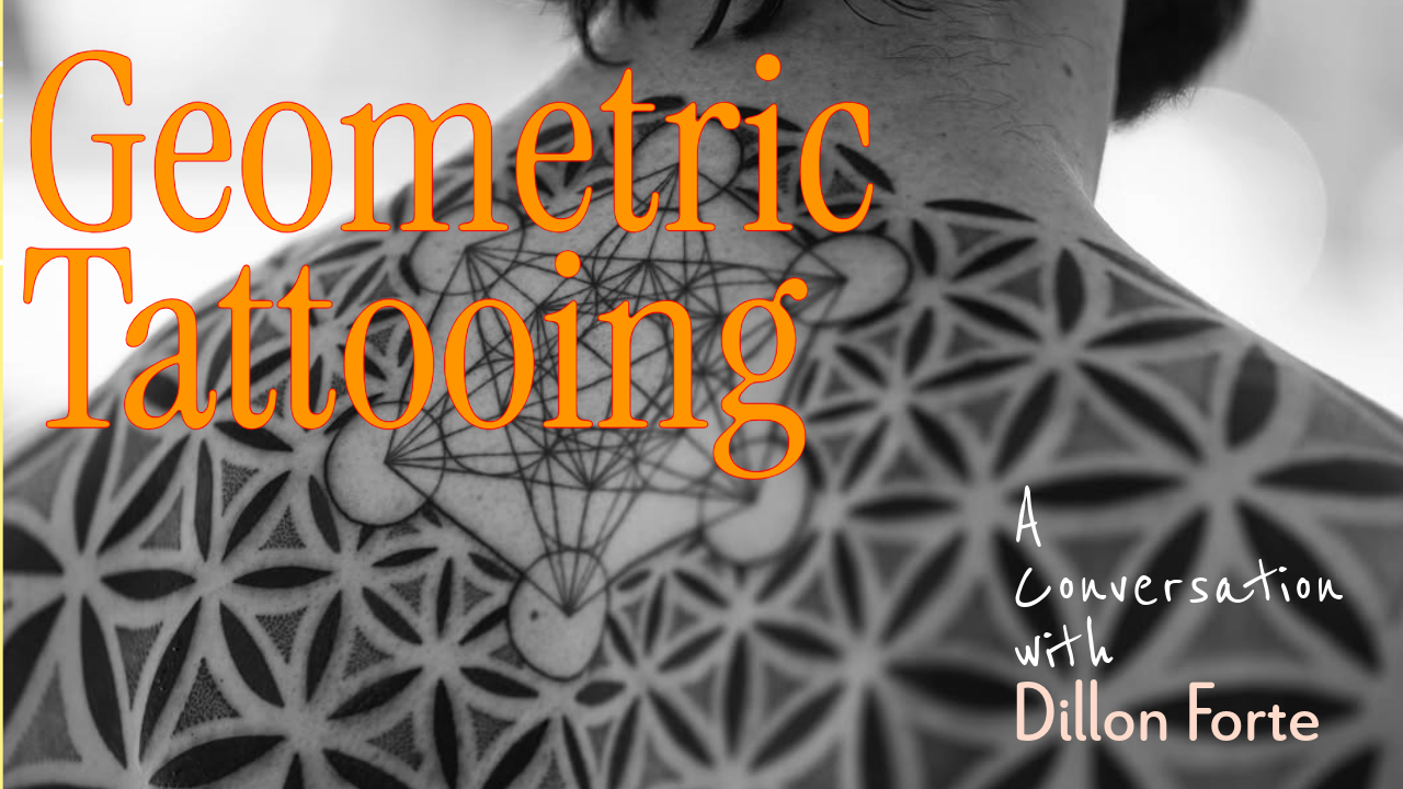 Geometric Tattooing with Dillon Forte