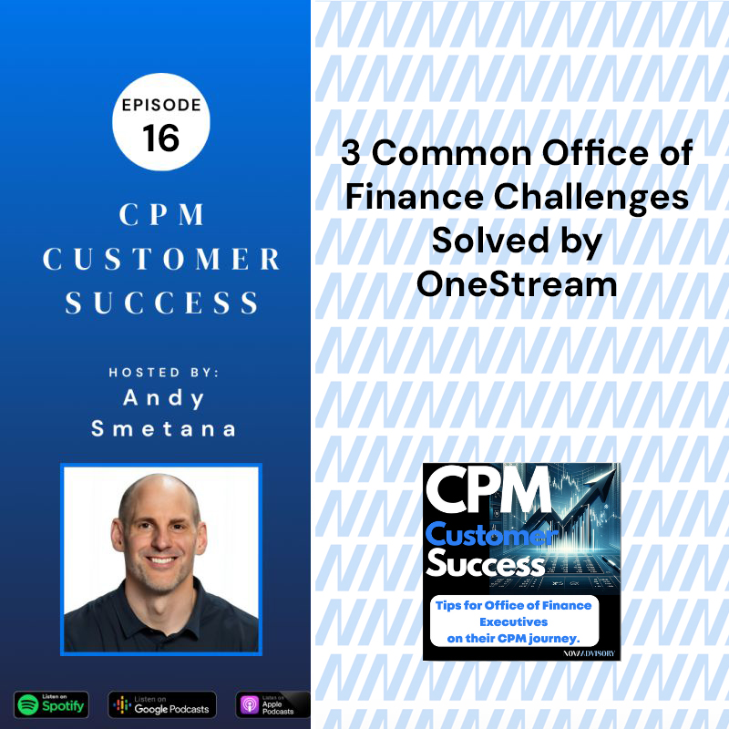 OneStream CPM Customer Success: Tips for Office of Finance Executives on their Corporate Performance Management journey