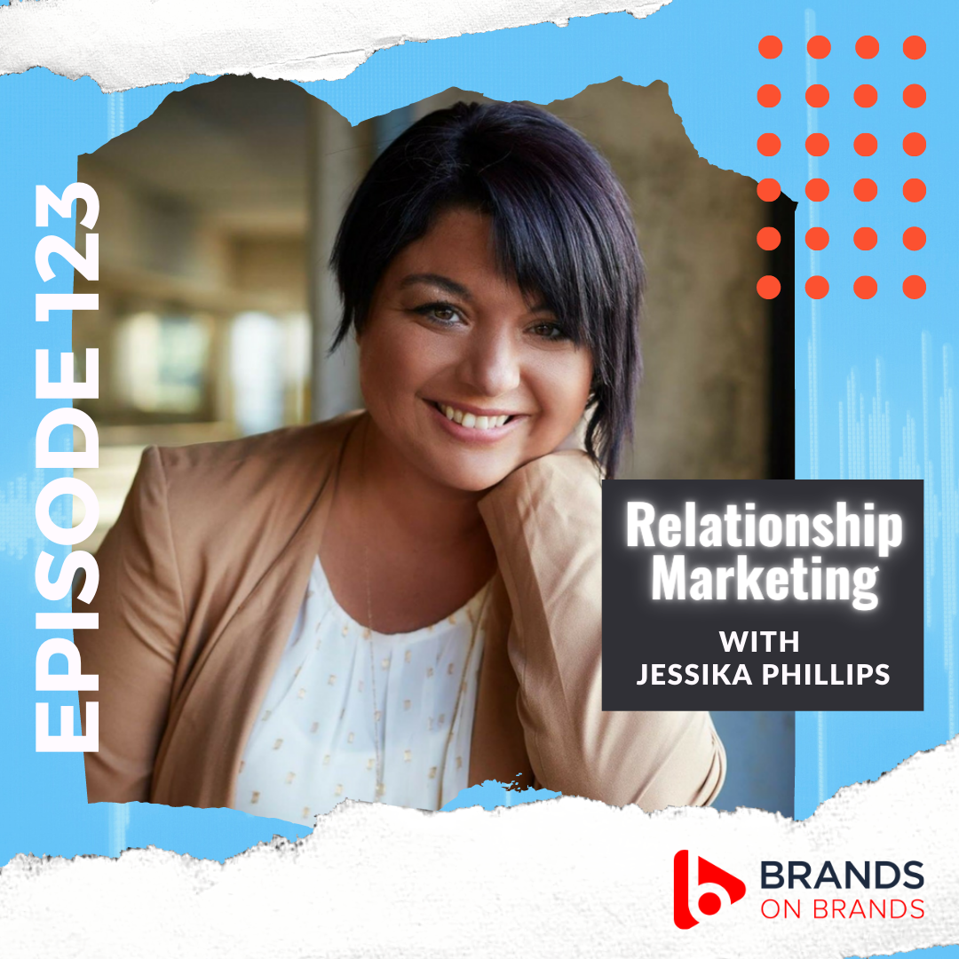 Relationship Marketing with Jessika Phillips | Ep. 153