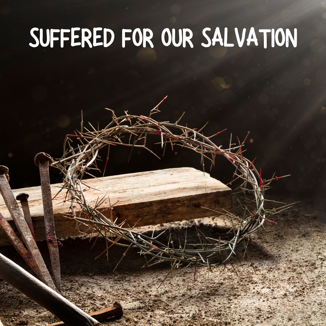 SUFFERED FOR OUR SALVATION