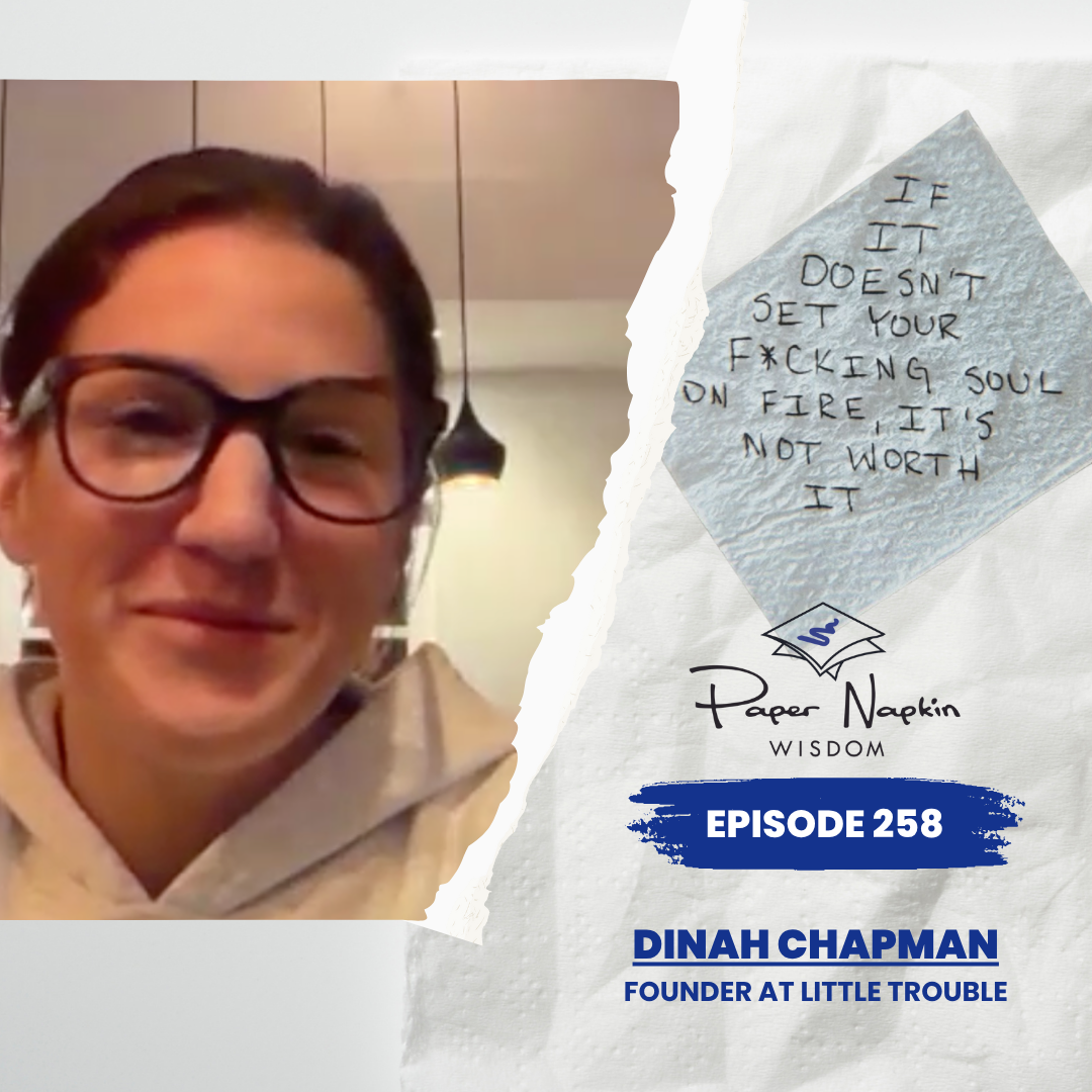 EP 258 - If It Doesn’t Set Your Soul on Fire, It’s Not Worth It — Dinah Chapman on the Courage to Live Unapologetically