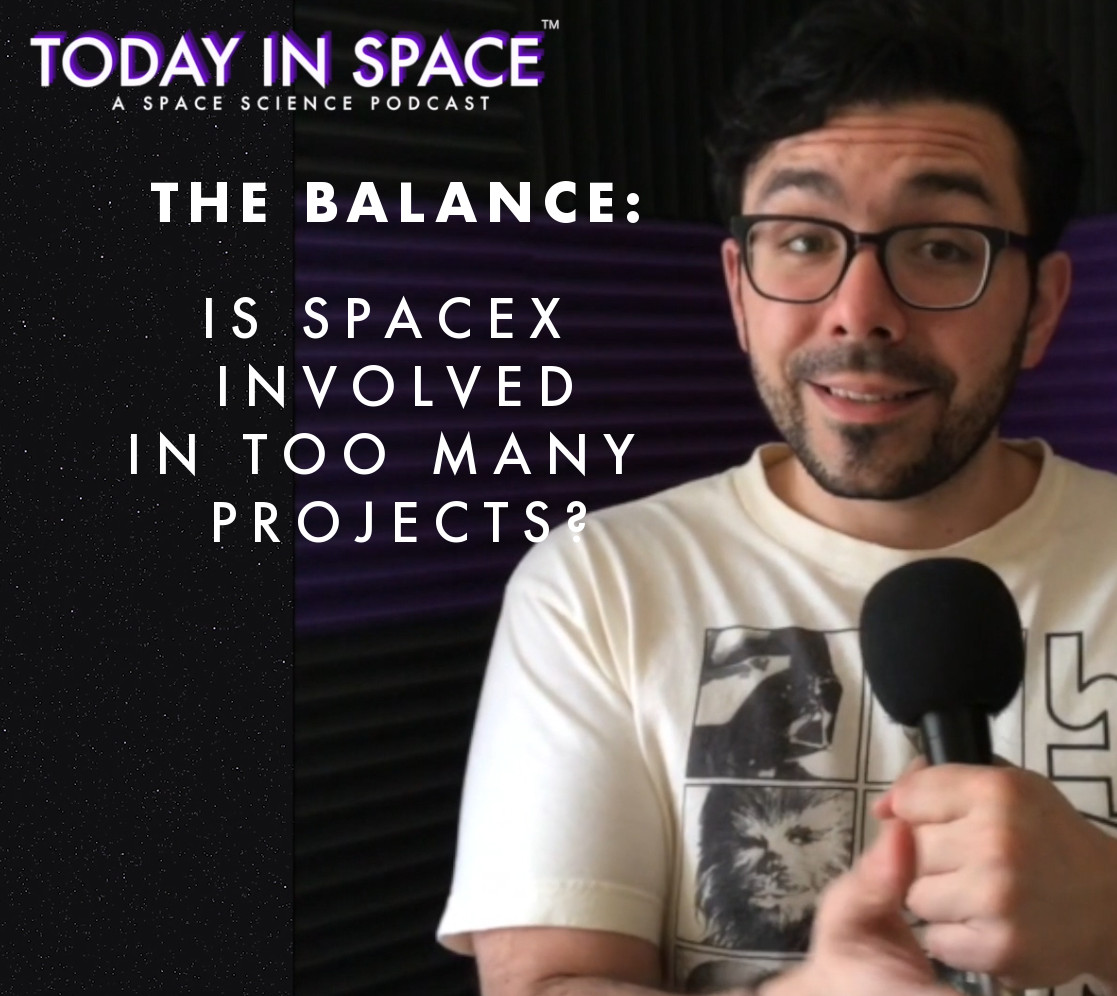 The Balance: Is SpaceX involved in too many projects? | Personal Log | Today In Space