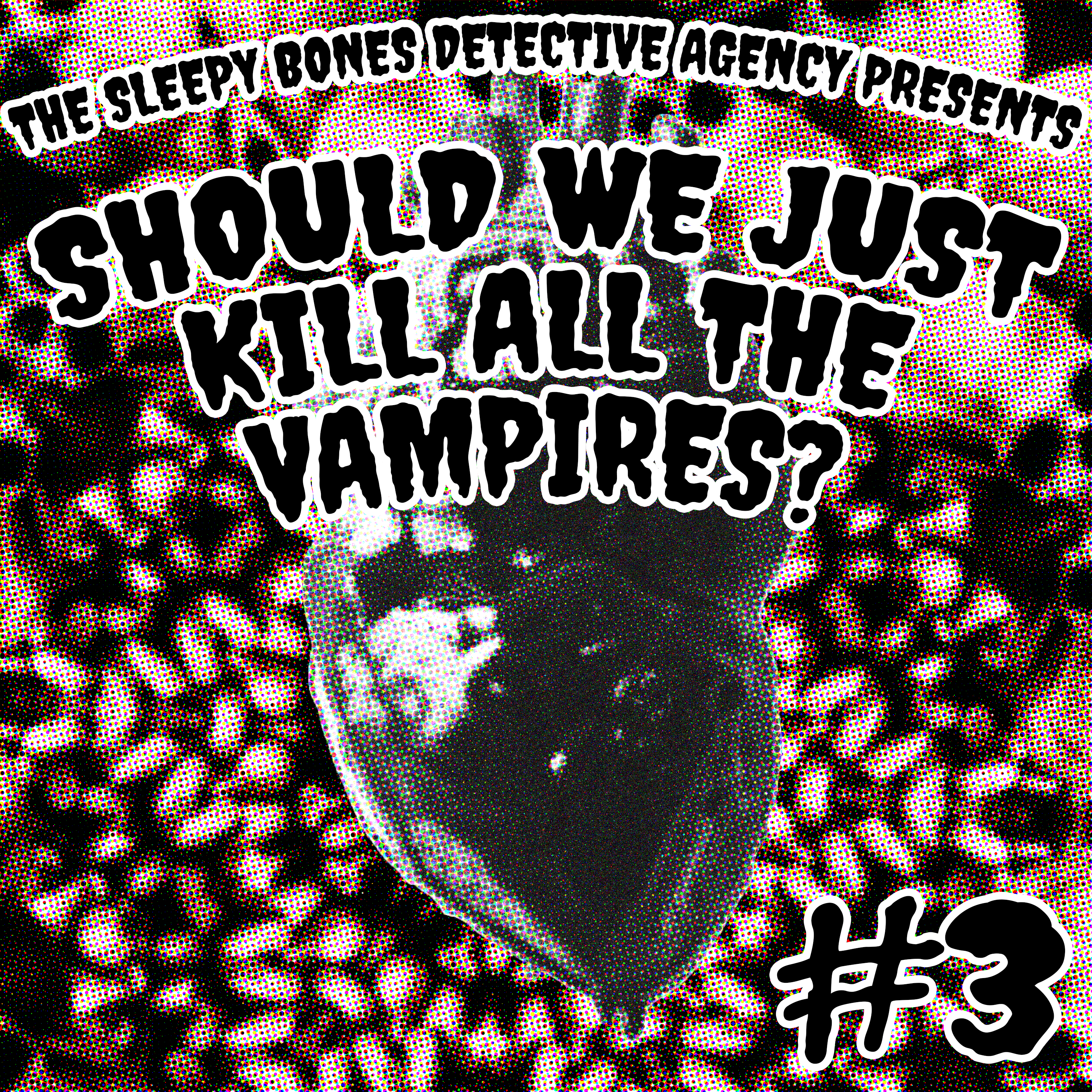 SHOULD WE JUST KILL ALL THE VAMPIRES? - EPISODE 3