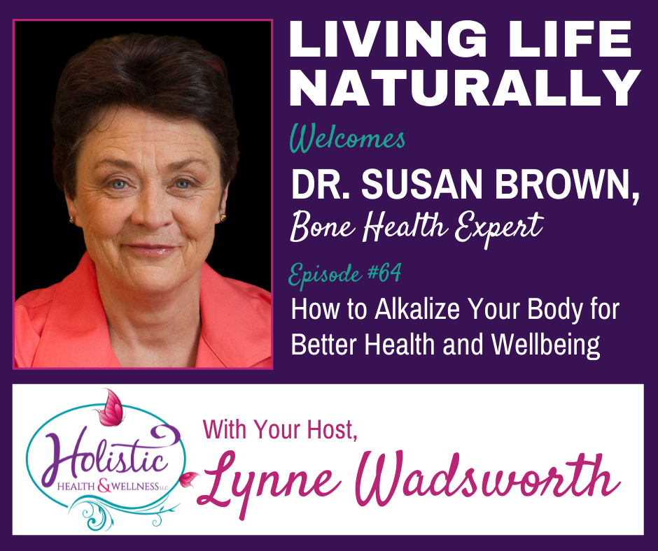 LLN Episode #64: Dr. Susan Brown - How to Alkalize Your Body for Better Health and Wellbeing