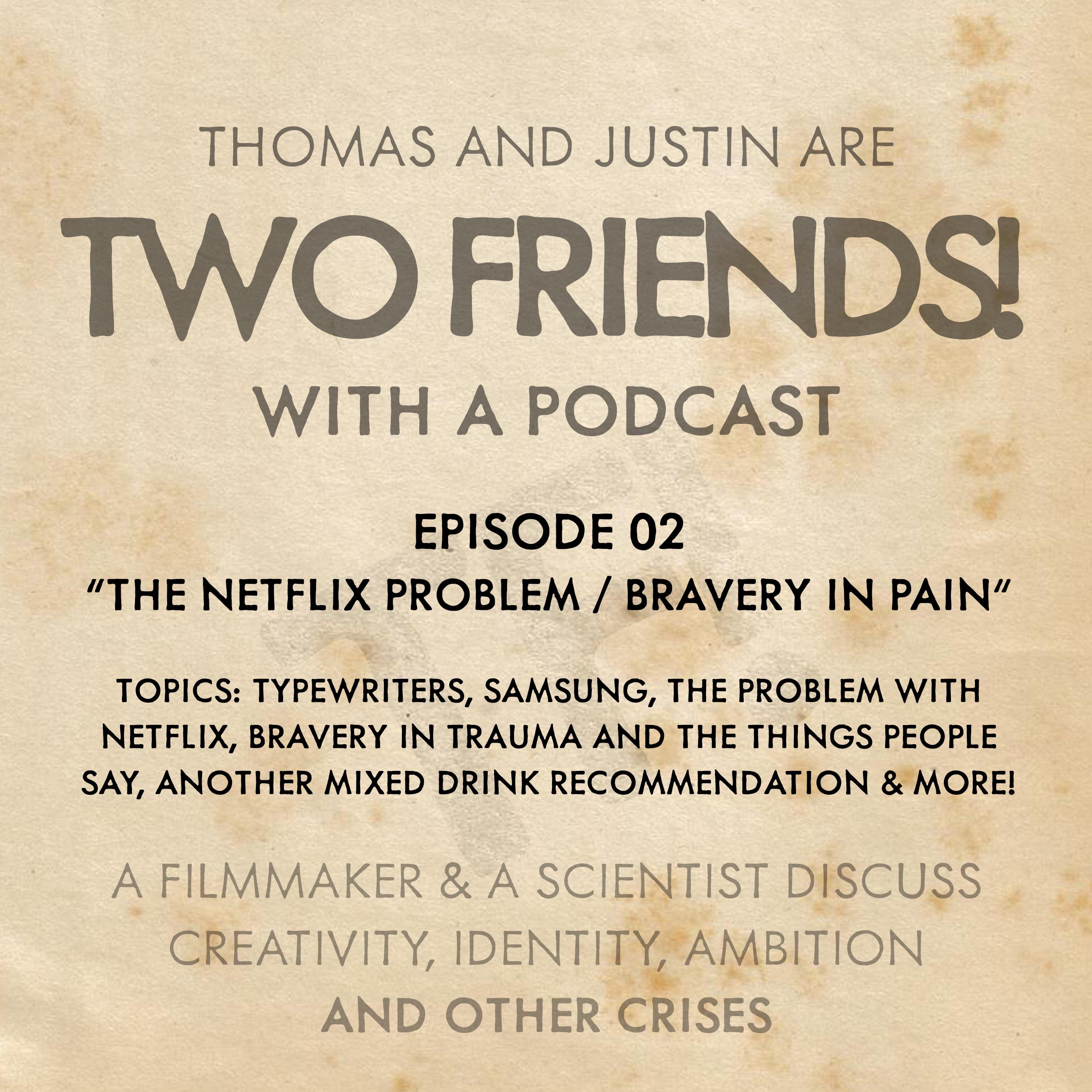 Two Friends! With A Podcast