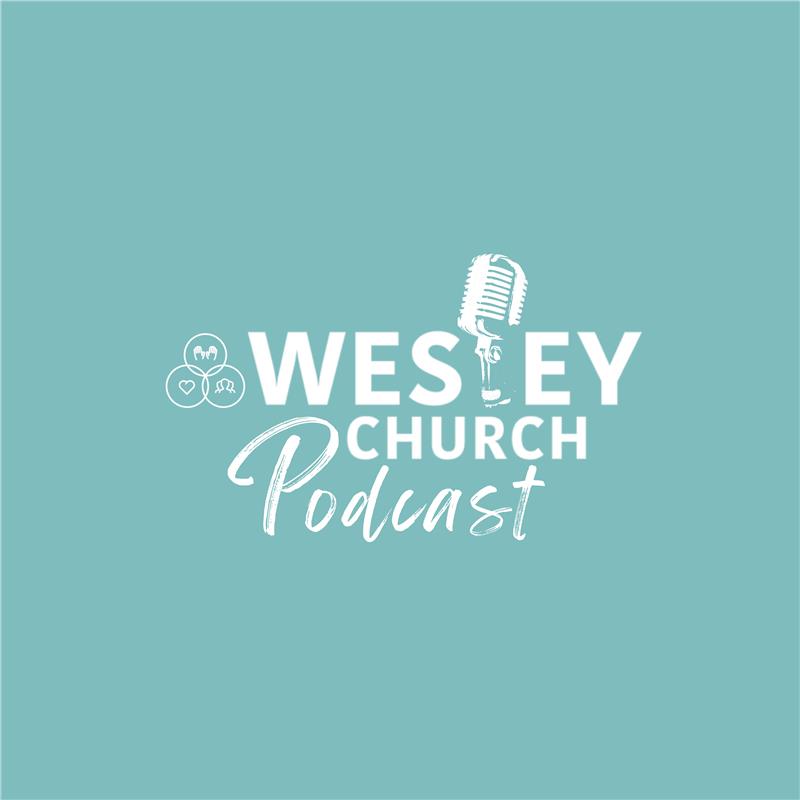 Wesley Church Podcast