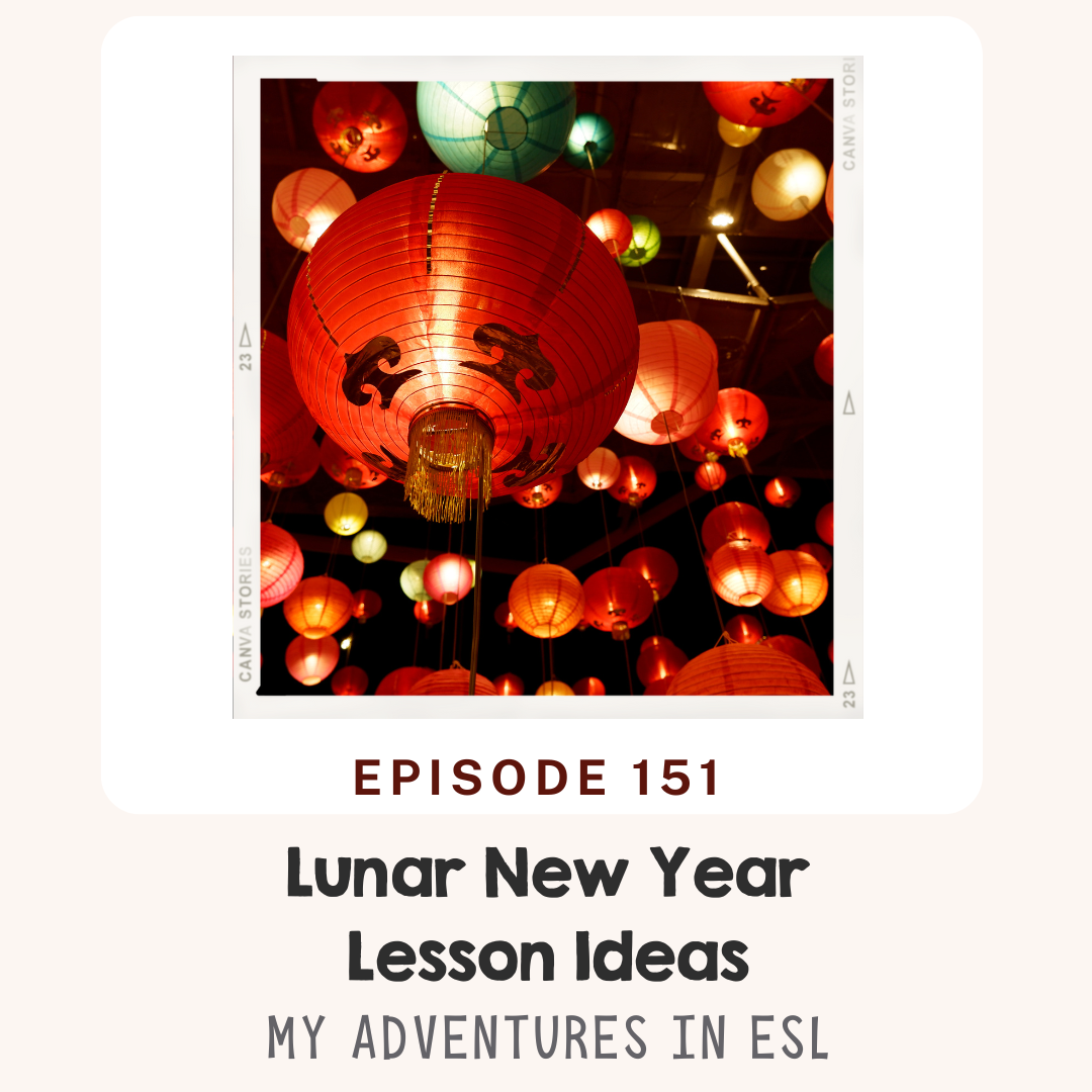 EP 151 Celebrate Lunar New Year in Your ESL Classroom with Engaging Lessons and Activities